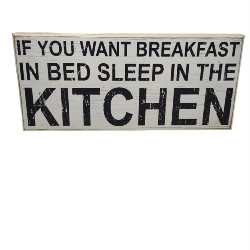 Wood Sign If you want breakfast in bed sleep in the kitchen Funny Sign